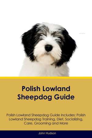 Polish Lowland Sheepdog Guide Polish Lowland Sheepdog Guide Includes de John Hudson