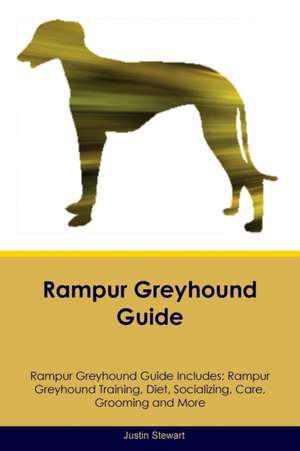 Rampur Greyhound Guide Rampur Greyhound Guide Includes de Justin Stewart