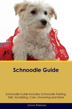 Schnoodle Guide Schnoodle Guide Includes de Connor Robertson