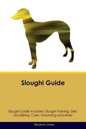 Sloughi Guide Sloughi Guide Includes de Benjamin Jones