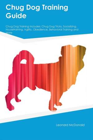 Chug Dog Training Guide Chug Dog Training Includes de Piers Robertson