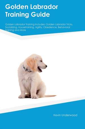 Golden Labrador Training Guide Golden Labrador Training Includes de Gavin Smith