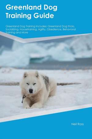 Greenland Dog Training Guide Greenland Dog Training Includes de Jake Langdon