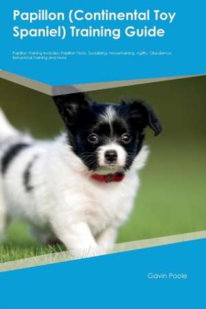 Papillon (Continental Toy Spaniel) Training Guide Papillon Training Includes de Luke Hart