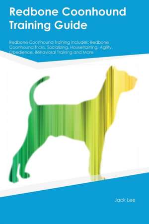 Redbone Coonhound Training Guide Redbone Coonhound Training Includes de Ian Arnold