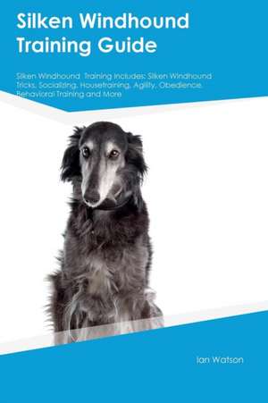 Silken Windhound Training Guide Silken Windhound Training Includes de Warren Wilkins