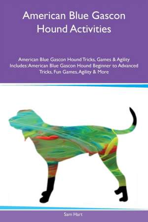 American Blue Gascon Hound Activities American Blue Gascon Hound Tricks, Games & Agility Includes de Sam Hart