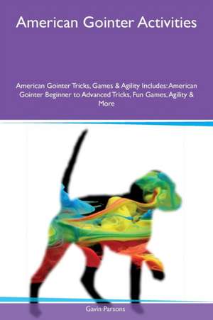 American Gointer Activities American Gointer Tricks, Games & Agility Includes de Gavin Parsons