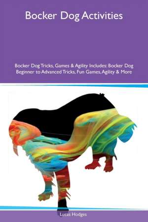 Bocker Dog Activities Bocker Dog Tricks, Games & Agility Includes de Lucas Hodges