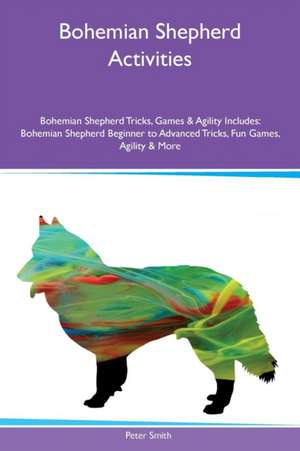 Bohemian Shepherd Activities Bohemian Shepherd Tricks, Games & Agility Includes de Peter Smith