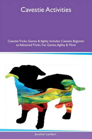 Cavestie Activities Cavestie Tricks, Games & Agility Includes de Jonathan Lambert