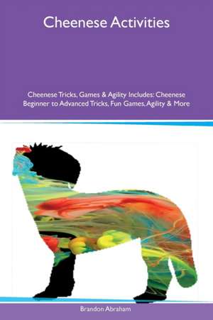 Cheenese Activities Cheenese Tricks, Games & Agility Includes de Brandon Abraham