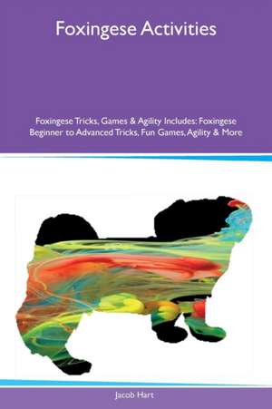 Foxingese Activities Foxingese Tricks, Games & Agility Includes de Jacob Hart