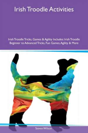 Irish Troodle Activities Irish Troodle Tricks, Games & Agility Includes de Steven Wilson