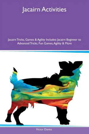 Jacairn Activities Jacairn Tricks, Games & Agility Includes de Victor Davies