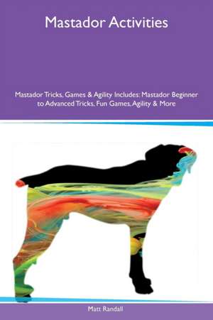 Mastador Activities Mastador Tricks, Games & Agility Includes de Matt Randall