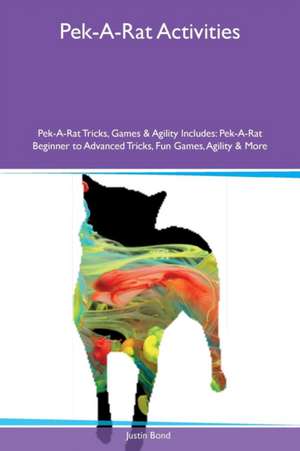 Pek-A-Rat Activities Pek-A-Rat Tricks, Games & Agility Includes de Justin Bond