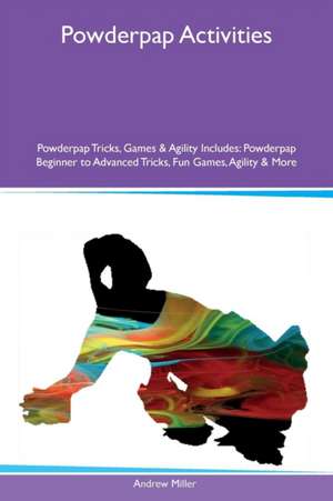 Powderpap Activities Powderpap Tricks, Games & Agility Includes de Andrew Miller