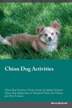 Chion Dog Activities Chion Dog Activities (Tricks, Games & Agility) Includes de Warren McDonald