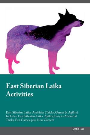 East Siberian Laika Activities East Siberian Laika Activities (Tricks, Games & Agility) Includes de John Ball