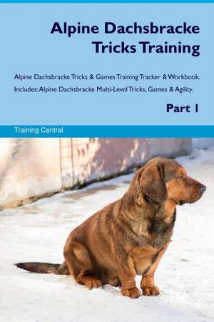 Alpine Dachsbracke Tricks Training Alpine Dachsbracke Tricks & Games Training Tracker & Workbook. Includes de Training Central