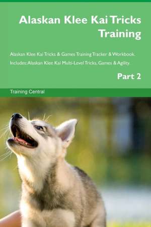 Alaskan Klee Kai Tricks Training Alaskan Klee Kai Tricks & Games Training Tracker & Workbook. Includes de Training Central