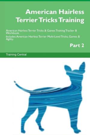 American Hairless Terrier Tricks Training American Hairless Terrier Tricks & Games Training Tracker & Workbook. Includes de Training Central