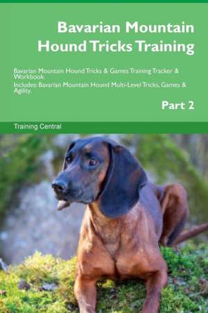 Bavarian Mountain Hound Tricks Training Bavarian Mountain Hound Tricks & Games Training Tracker & Workbook. Includes de Training Central