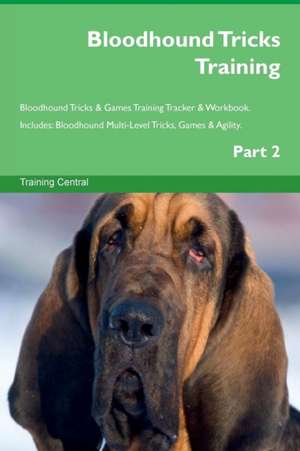 Bloodhound Tricks Training Bloodhound Tricks & Games Training Tracker & Workbook. Includes de Training Central