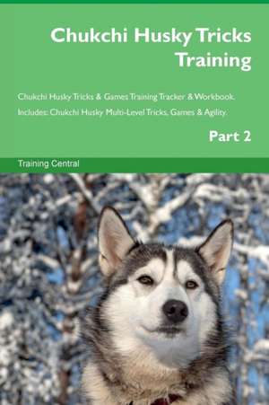 Chukchi Husky Tricks Training Chukchi Husky Tricks & Games Training Tracker & Workbook. Includes de Training Central