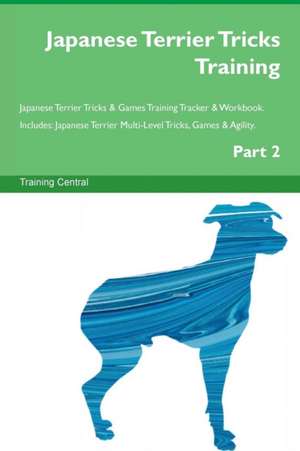 Japanese Terrier Tricks Training Japanese Terrier Tricks & Games Training Tracker & Workbook. Includes de Training Central