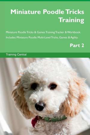 Miniature Poodle Tricks Training Miniature Poodle Tricks & Games Training Tracker & Workbook. Includes de Training Central