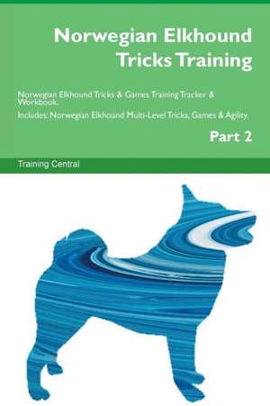 Norwegian Elkhound Tricks Training Norwegian Elkhound Tricks & Games Training Tracker & Workbook. Includes de Training Central