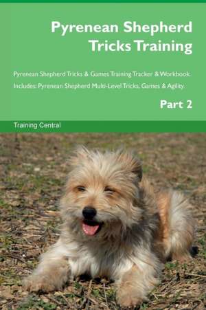 Pyrenean Shepherd Tricks Training Pyrenean Shepherd Tricks & Games Training Tracker & Workbook. Includes de Training Central