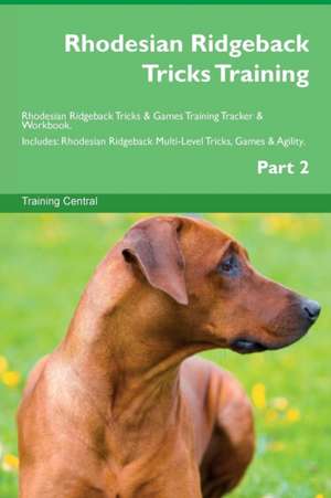 Rhodesian Ridgeback Tricks Training Rhodesian Ridgeback Tricks & Games Training Tracker & Workbook. Includes de Training Central