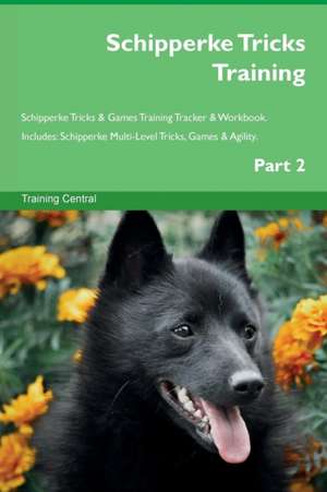 Schipperke Tricks Training Schipperke Tricks & Games Training Tracker & Workbook. Includes de Training Central