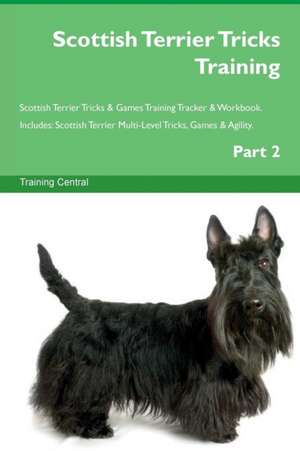 Scottish Terrier Tricks Training Scottish Terrier Tricks & Games Training Tracker & Workbook. Includes de Training Central