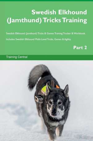 Swedish Elkhound (Jamthund) Tricks Training Swedish Elkhound (Jamthund) Tricks & Games Training Tracker & Workbook. Includes de Training Central