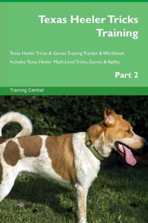 Texas Heeler Tricks Training Texas Heeler Tricks & Games Training Tracker & Workbook. Includes de Training Central