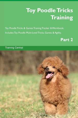 Toy Poodle Tricks Training Toy Poodle Tricks & Games Training Tracker & Workbook. Includes de Training Central