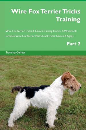 Wire Fox Terrier Tricks Training Wire Fox Terrier Tricks & Games Training Tracker & Workbook. Includes de Training Central