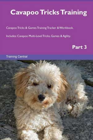 Cavapoo Tricks Training Cavapoo Tricks & Games Training Tracker & Workbook. Includes de Training Central