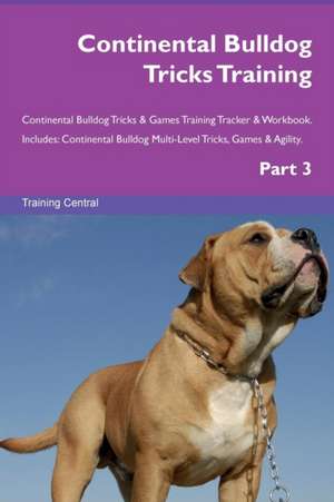 Continental Bulldog Tricks Training Continental Bulldog Tricks & Games Training Tracker & Workbook. Includes de Training Central