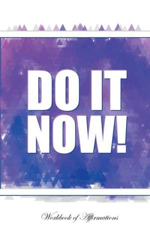 Do It Now Workbook of Affirmations Do It Now Workbook of Affirmations de Alan Haynes