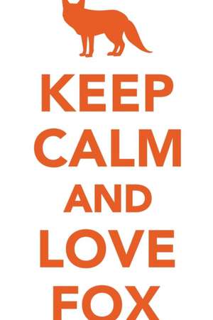 Keep Calm Love Fox Workbook of Affirmations Keep Calm Love Fox Workbook of Affirmations de Alan Haynes