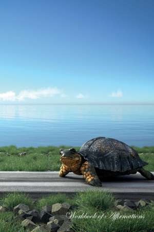 Road Turtle Workbook of Affirmations Road Turtle Workbook of Affirmations de Alan Haynes