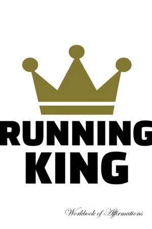 Running King Workbook of Affirmations Running King Workbook of Affirmations de Alan Haynes