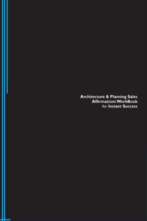 Architecture & Planning Sales Affirmations Workbook for Instant Success. Architecture & Planning Sales Positive & Empowering Affirmations Workbook. Includes de Success Experts