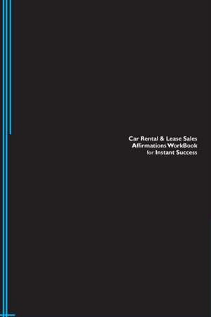 Car Rental & Lease Sales Affirmations Workbook for Instant Success. Car Rental & Lease Sales Positive & Empowering Affirmations Workbook. Includes de Success Experts