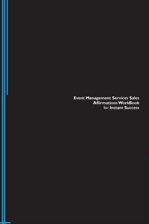 Event Management Services Sales Affirmations Workbook for Instant Success. Event Management Services Sales Positive & Empowering Affirmations Workbook. Includes de Success Experts